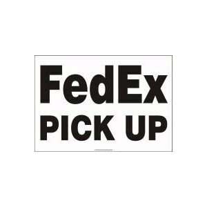  FEDEX PICK UP Sign   14 x 20 Aluma Lite