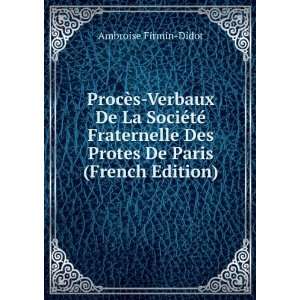   Des Protes De Paris (French Edition) Ambroise Firmin Didot Books