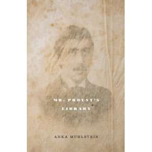  Mr. Prousts Library (9781933527581) Anka Muhlstein 