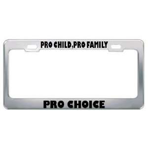 Pro Child, Pro Family, Pro Choice Metal License Plate Frame Tag Holder