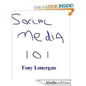 Social Media 101 Tony Lonergan  Kindle Store