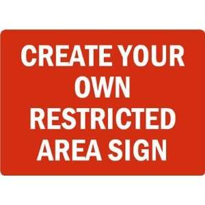  CREATE YOUR OWN RESTRICTED AREA SIGN Aluminum, 10 x 7 