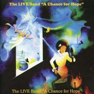  A Chance for Hope THE LIVE BAND Music