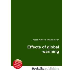  Effects of global warming Ronald Cohn Jesse Russell 