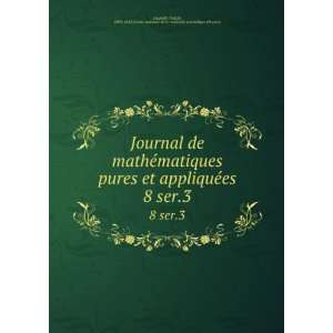  Journal de mathÃ©matiques pures et appliquÃ©es. 1 3 