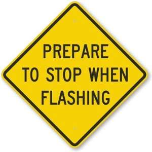  Prepare To Stop When Flashing Aluminum Sign, 24 x 24 