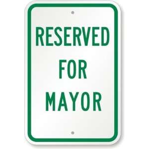  Reserved For Mayor Engineer Grade Sign, 18 x 12 Office 