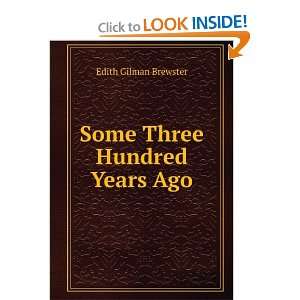  Some Three Hundred Years Ago Edith Gilman Brewster Books