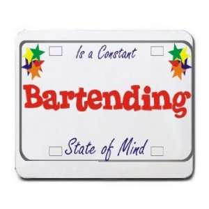  Bartending Is a Constant State of Mind Mousepad Office 