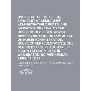  Oversight of the Clerk, Sergeant at Arms, Chief 