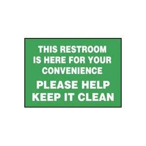 THIS RESTROOM IS HERE FOR YOUR CONVENIENCE PLEASE HELP KEEP IT CLEAN 