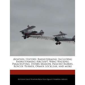 Aviation History Barnstorming Including Barnstorming Aircraft, Wing 