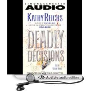  Deadly Decisions (Audible Audio Edition) Kathy Reichs 