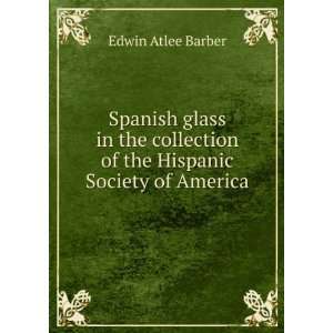   of the Hispanic Society of America Edwin Atlee Barber Books