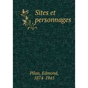  Sites et personnages Edmond, 1874 1945 Pilon Books