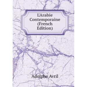    LArabie Contemporaine (French Edition) Adolphe Avril Books