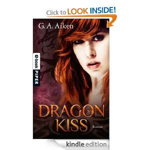 Dragon Kiss (German Edition) G. A. Aiken, Karen Gerwig  