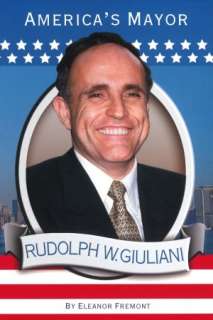   Rudolph W. Giuliani Americas Mayor by Eleanor 