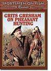 Grits Gresham on Pheasant Hunting ~