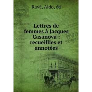   Casanova  recueillies et annotÃ©es Aldo, Ã©d RavÃ  Books