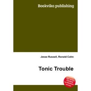  Tonic Trouble Ronald Cohn Jesse Russell Books