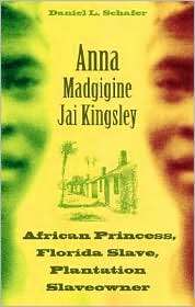 Anna Madgigine Jai Kingsley African Princess, Florida Slave 