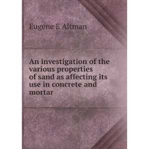   as affecting its use in concrete and mortar Eugene E Altman Books