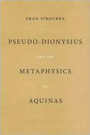 Pseudo Dionysus and the Metaphysics of Aquinas, (0268037248), Fran O 