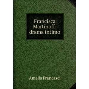   Martinoff Drama Ãntimo (Spanish Edition) Amelia Francasci Books