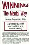 The Winning the Mental Way A Practical Guide to Team Building and 
