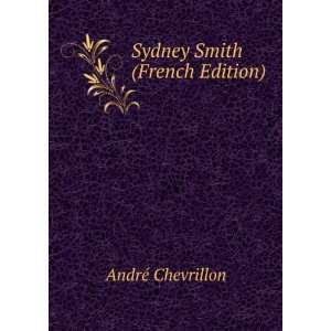  Sydney Smith (French Edition) AndrÃ© Chevrillon Books