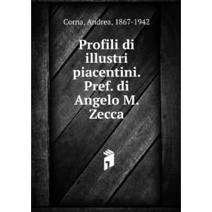   piacentini. Pref. di Angelo M. Zecca Andrea, 1867 1942 Corna Books