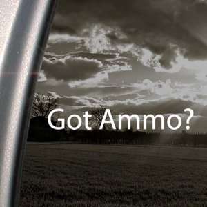  Got Ammo? Decal Ammunition Gun Bullet Window Sticker Arts 