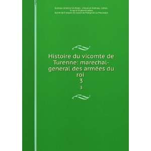 Histoire du vicomte de Turenne marechal general des armÃ©es du roi 