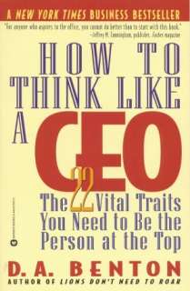 How to Think Like a CEO The 22 Vital Traits You Need to Be the Person 