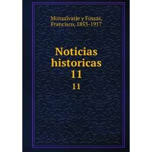  Noticias historicas. 11 Francisco, 1853 1917 Monsalvatje 