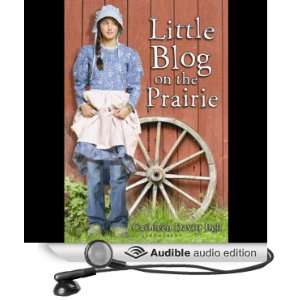 Little Blog on the Prairie (Audible Audio Edition 