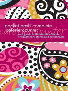 Pocket Posh Complete Calorie Counter Your Guide to Thousands of Foods 