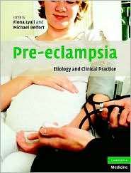 Pre eclampsia Etiology and Clinical Practice, (052183189X), Fiona 