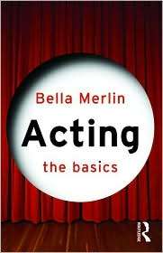 Acting The Basics, (0415461014), Bella Merlin, Textbooks   Barnes 