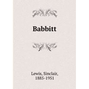  Babbitt Sinclair, 1885 1951 Lewis Books
