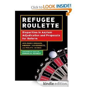 Refugee Roulette Jaya Ramji Nogales, Andrew Schoenholtz, Philip 