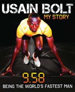 Usain Bolt My Story 9.58 Being the Worlds Fastest Man