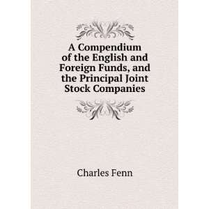   Funds, and the Principal Joint Stock Companies Charles Fenn Books