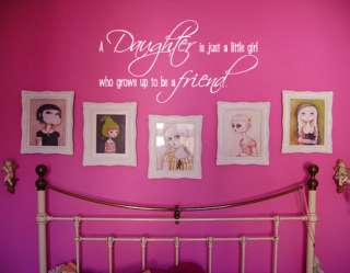 daughter is just a little girl who grows up to be a friend.   Wall 