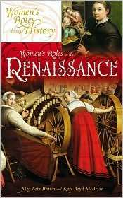 Womens Roles during the Renaissance, (0313322104), Meg L. Brown 