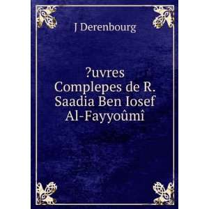   de R. Saadia Ben Iosef Al FayyoÃ»mÃ® J Derenbourg Books