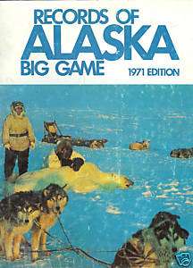RECORDS OF ALASKA BIG GAME 1971 FIRST EDITION  