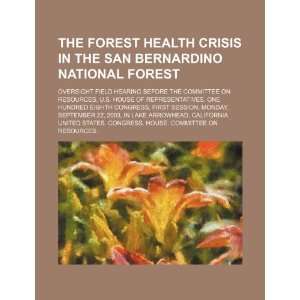  The forest health crisis in the San Bernardino National 