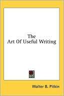 The Art of Useful Writing Walter B. Pitkin